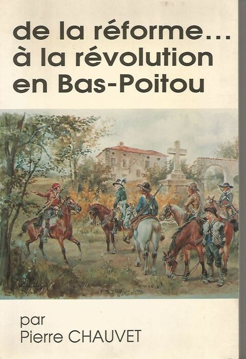 Pierre CHAUVET De la rforme... la rvolution du Bas-Poitou 15 Montauban (82)