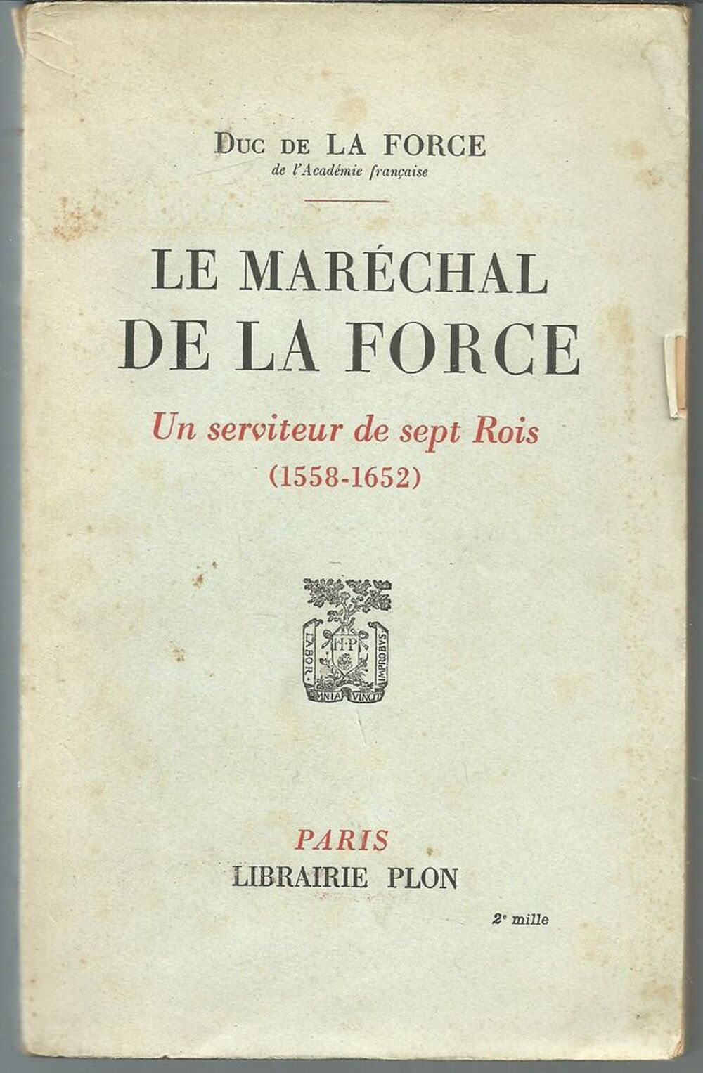 Duc de LA FORCE Le Mar&eacute;chal de LA FORCE Un serviteur de Livres et BD