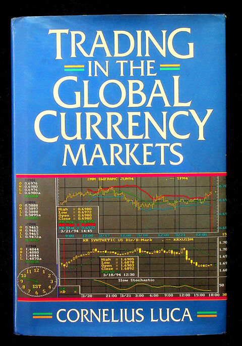 TRADING IN THE GLOBAL CURRENCY MARKETS de Cornelius Luca 35 Gravelines (59)