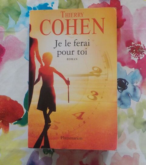 JE LE FERAI POUR TOI de Thierry COHEN Ed. Flammarion 2 Bubry (56)