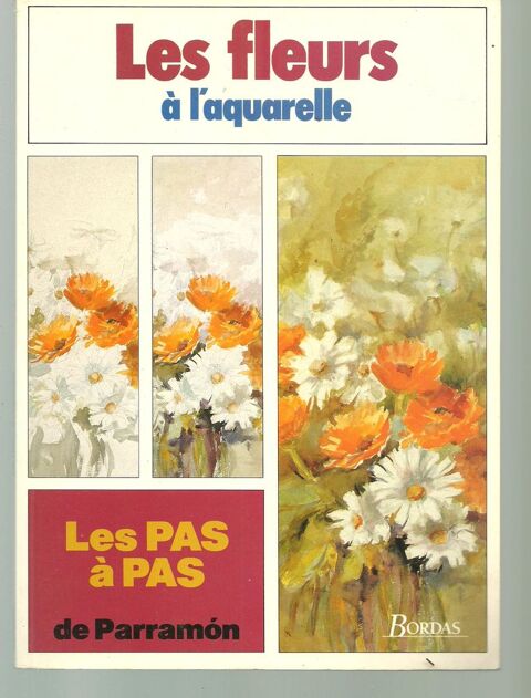 Les fleurs � l'aquarelle (Pas � Pas de Parramon) 6 Montauban (82)