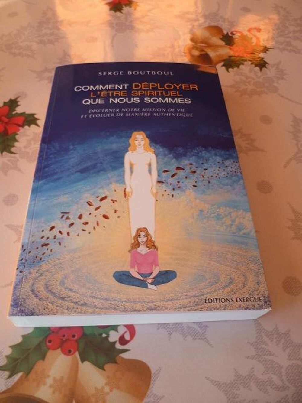 Livre Comment d&eacute;ployer etre spirituel que nous SERGE Boutbou Livres et BD