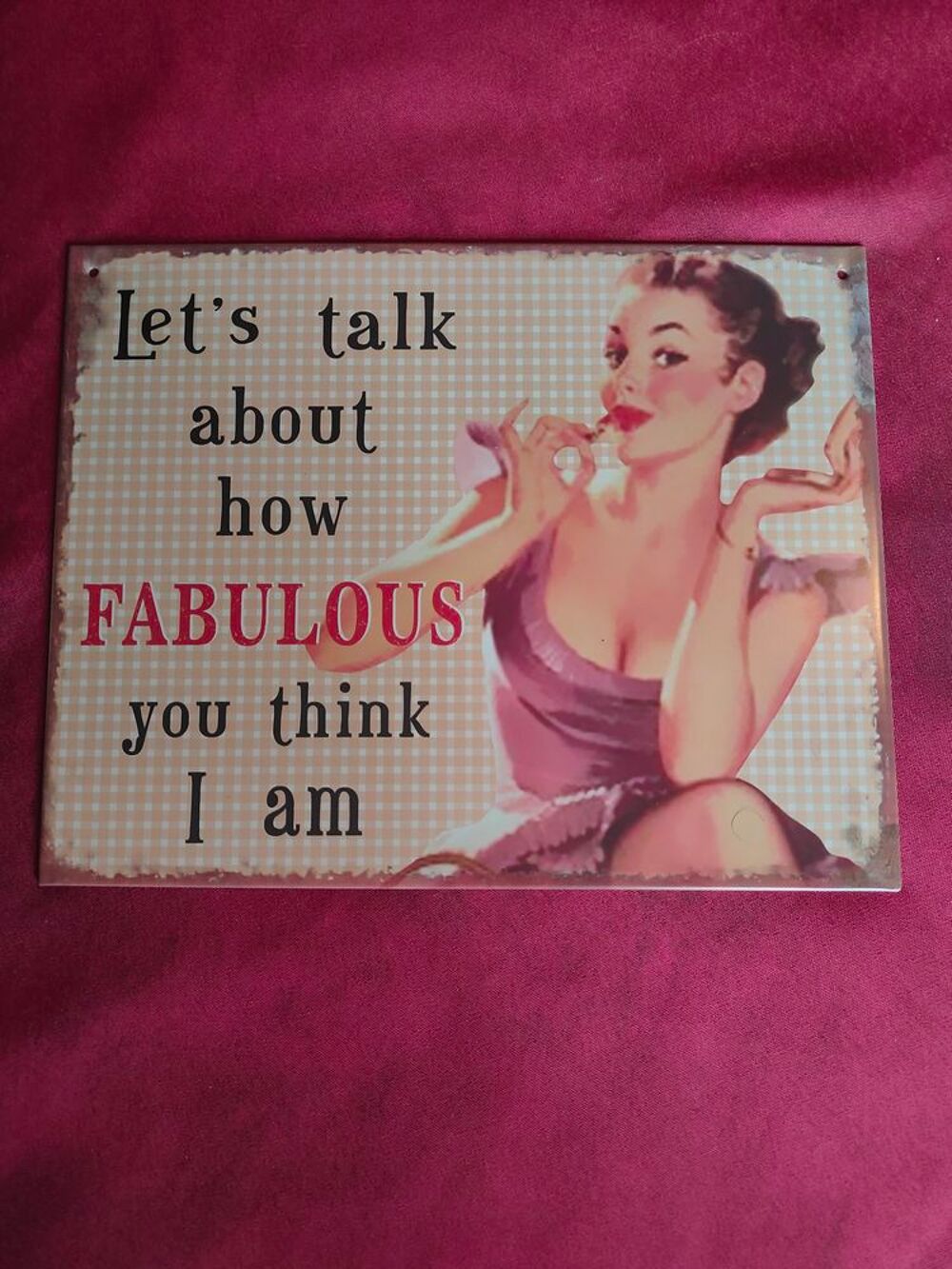 Plaque &eacute;maill&eacute;e let's talk about how fabulous you think I am Décoration
