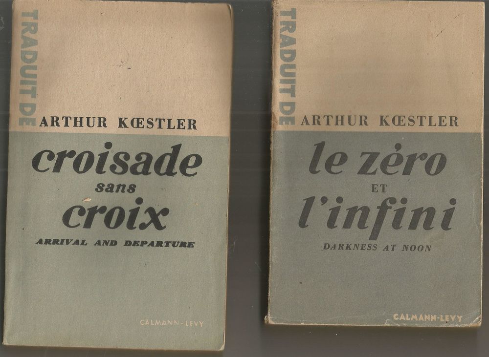 Arthur KOESTLER le z&eacute;ro et l'infini et Croisade sans croix Livres et BD