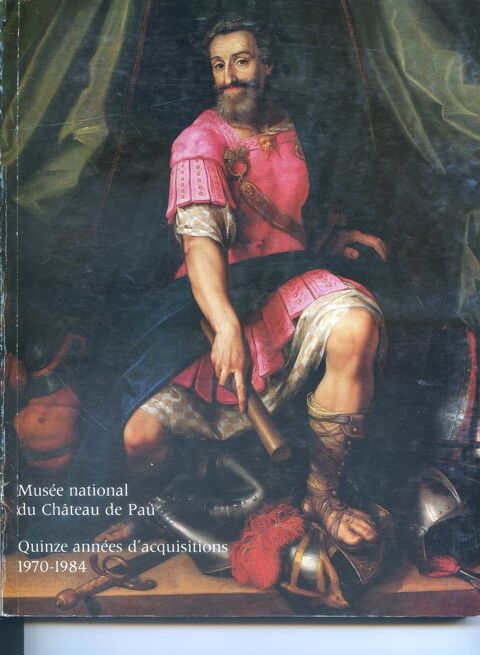 MUSEE DU CHATEAU DE PAU - 15 ans d'acquisitions,1970 1984, 15 Rennes (35)