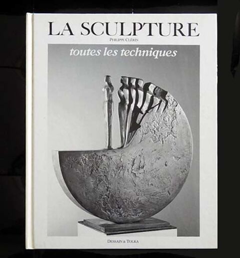 La sculpture toutes les techniques, Philipe Clrin, TBE 22 Paris 4 (75)