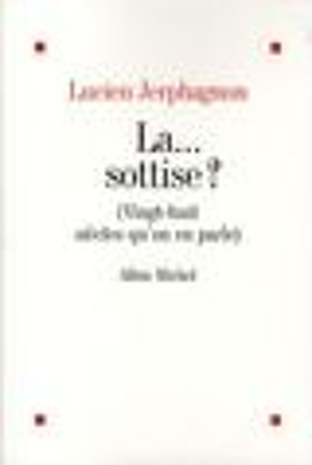 L JERPHAGNON La sottise ? vingt huit si&egrave;cles qu'on en parle Livres et BD