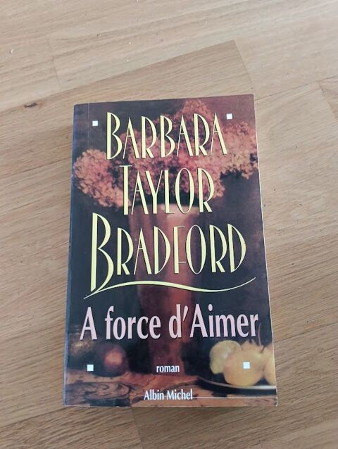 M (47) - A force d'aimer - Barbara Taylor Bradford 2 Paris 13 (75)