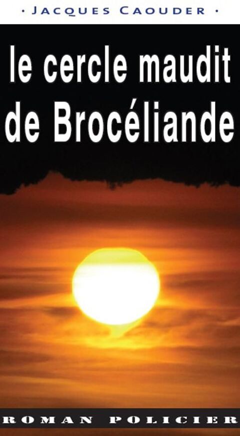 Le cercle maudit de Brocliande - Jacques Caouder, 5 Rennes (35)