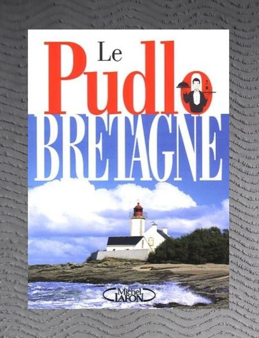Le Pudlo Bretagne de Gilles Pudlowski NEUF Livres et BD