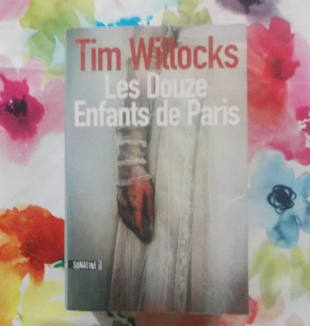 LES DOUZE ENFANTS DE PARIS de Tim WILLOCKS Ed. Sonatine Livres et BD