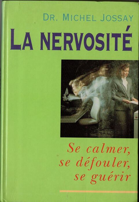 La nervosit�: J'ai les nerfs en pelote - Dr Michel Jossay 4 Cabestany (66)