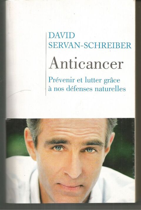 David SERVAN-SCHREIBER : Anticancer, prvenir et lutter 4 Montauban (82)