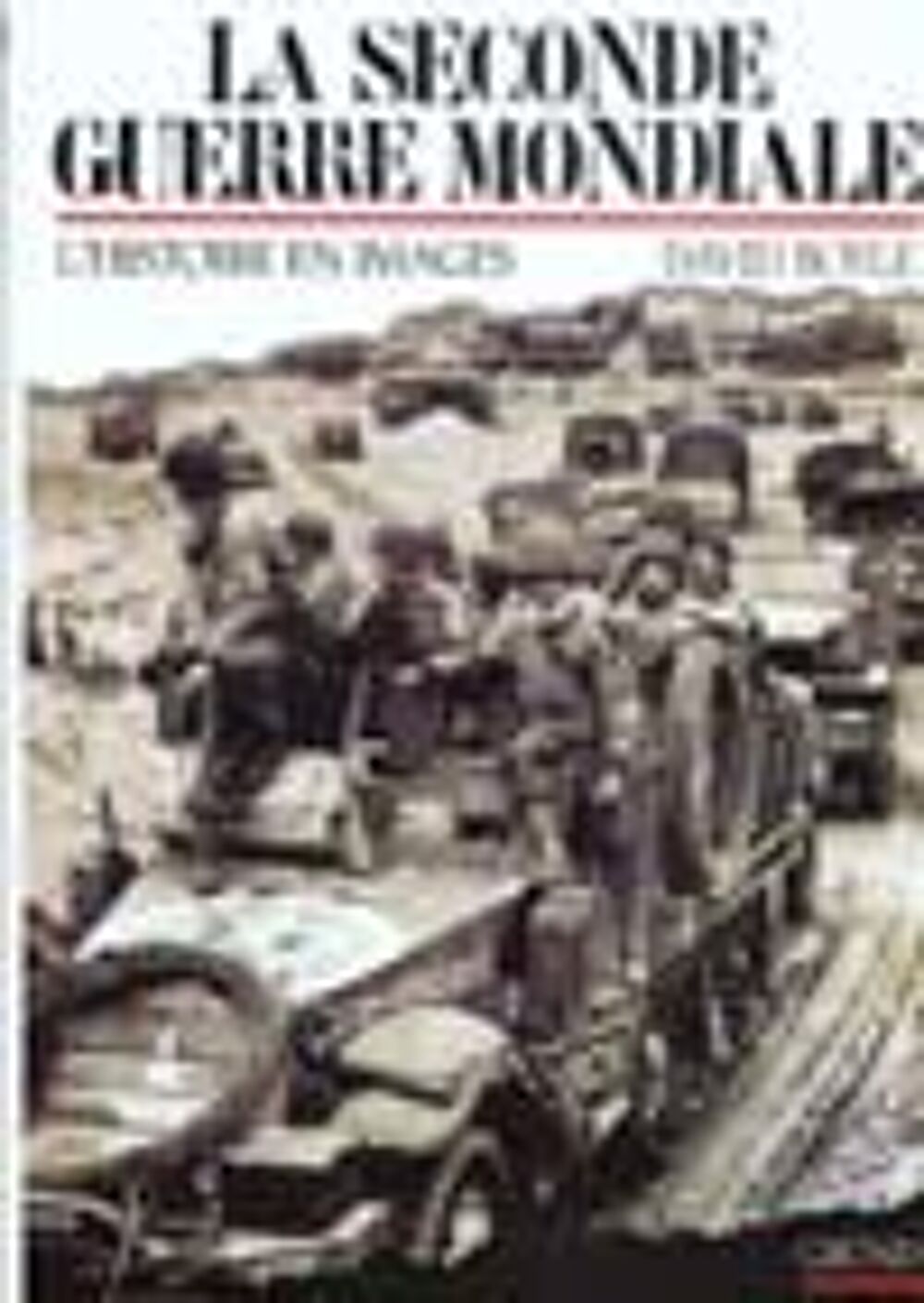 La seconde guerre mondiale ; l'histoire en images Livres et BD