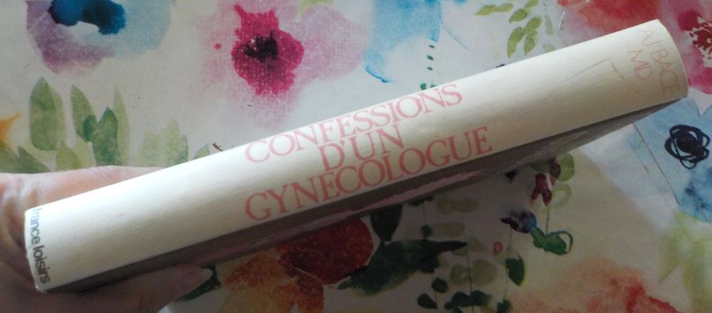 CONFESSIONS D'UN GYNECOLOGUE par A.J. BACE Ed France Loisirs Livres et BD