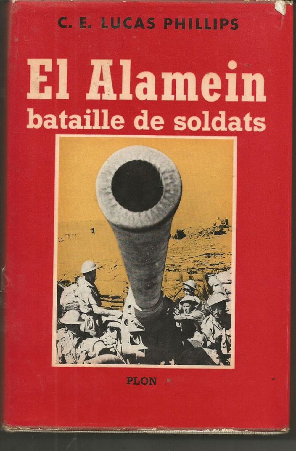 G&eacute;n&eacute;ral C.E. LUCAS PHILLIPS El Alamein bataille de soldats Livres et BD
