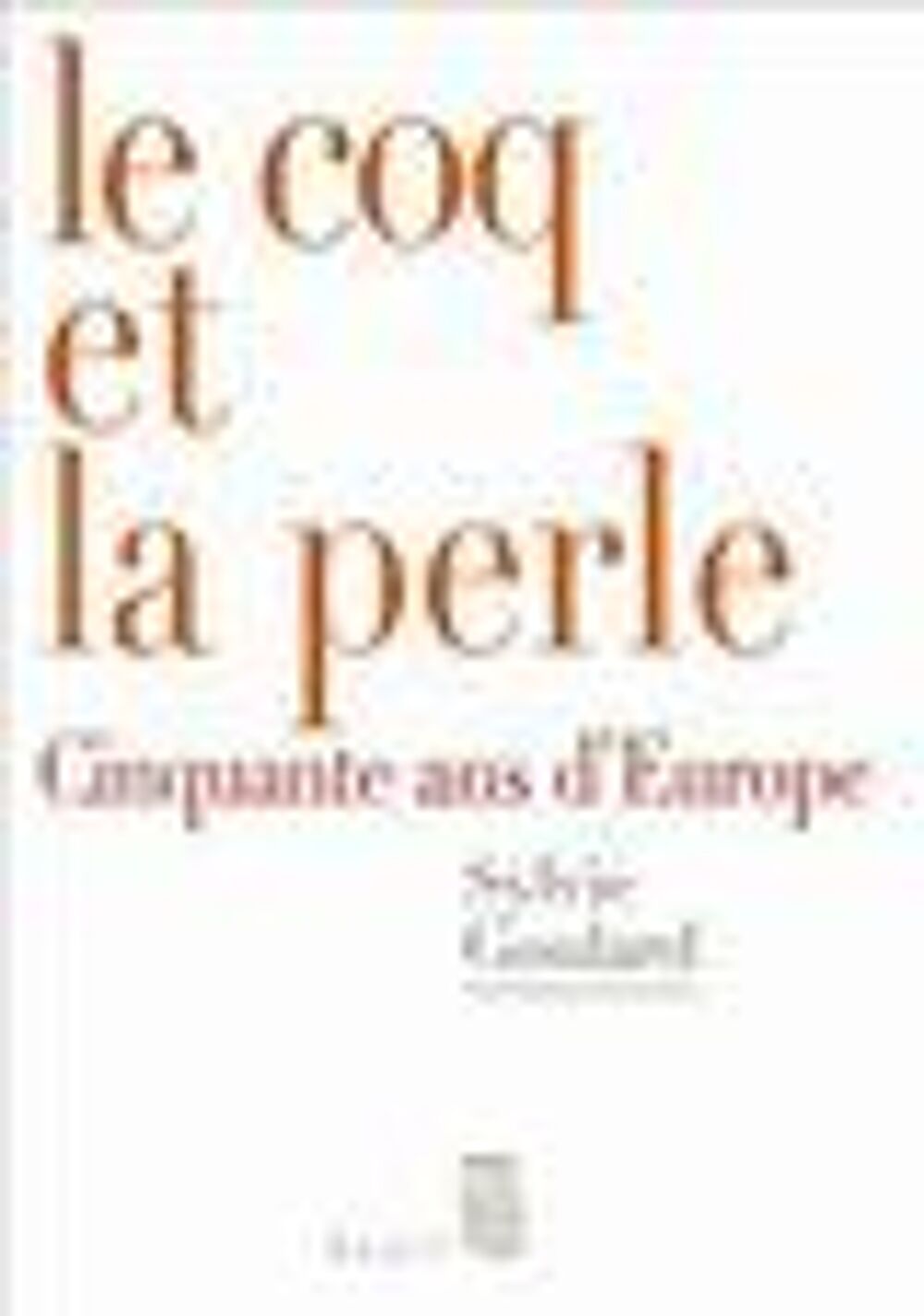 Le coq et la perle ; cinquante ans d'europe Livres et BD