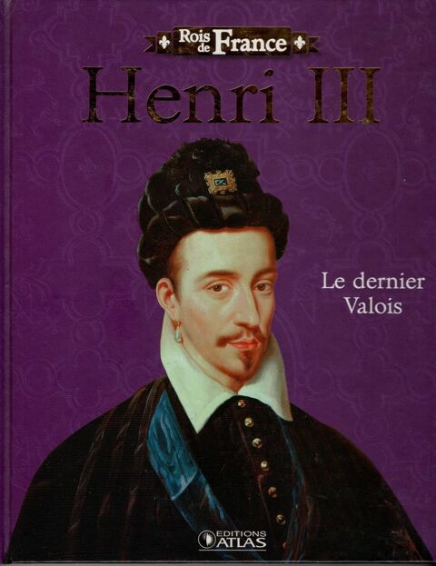 Rois de France - Henri III: Le dernier Valois 4 Cabestany (66)