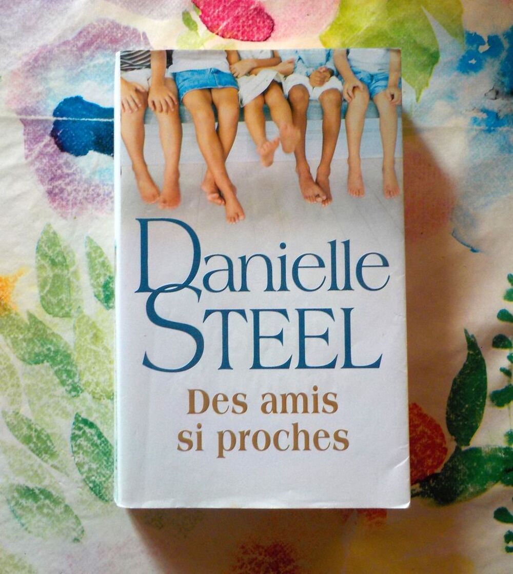 DES AMIS SI PROCHES de Danielle STEEL Ed. France Loisirs Livres et BD