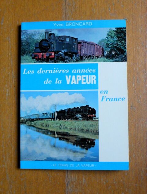 Les derni�res ann�es de la vapeur en France - Y. Broncard 15 Argenteuil (95)