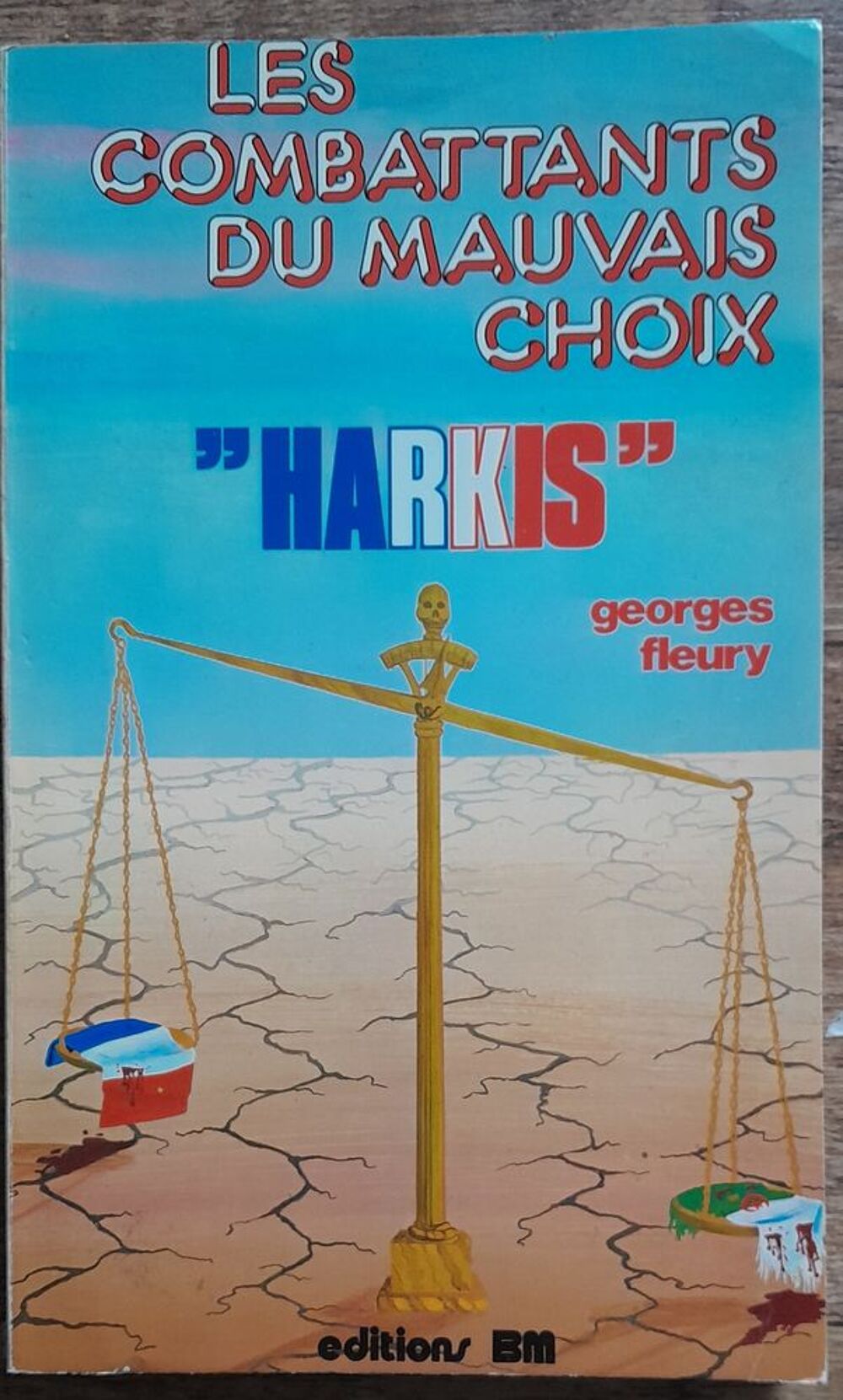 Les combattants du mauvais choix "Harkis" - Georges Fleury
Livres et BD