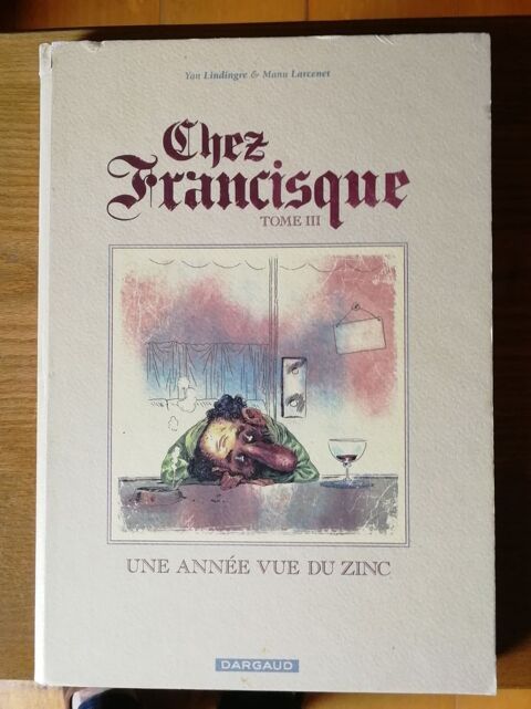 EO Chez Francisque : Une ann�e vue du zinc - Larcenet 10 Argenteuil (95)