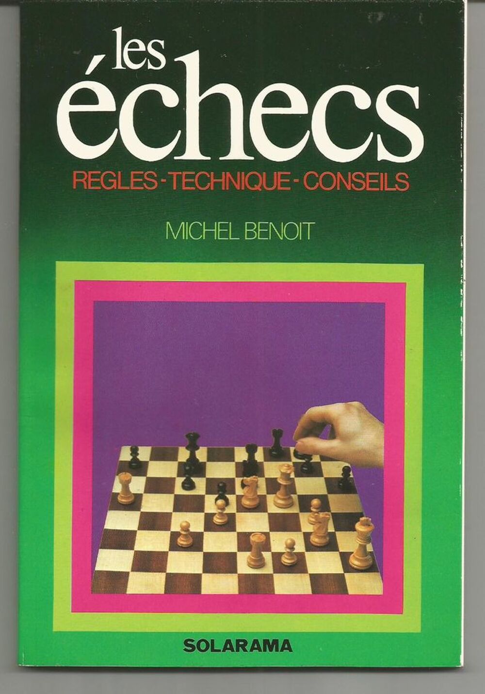 Michel BENOIT Les &eacute;checs : r&egrave;gles, techniques, conseils Livres et BD