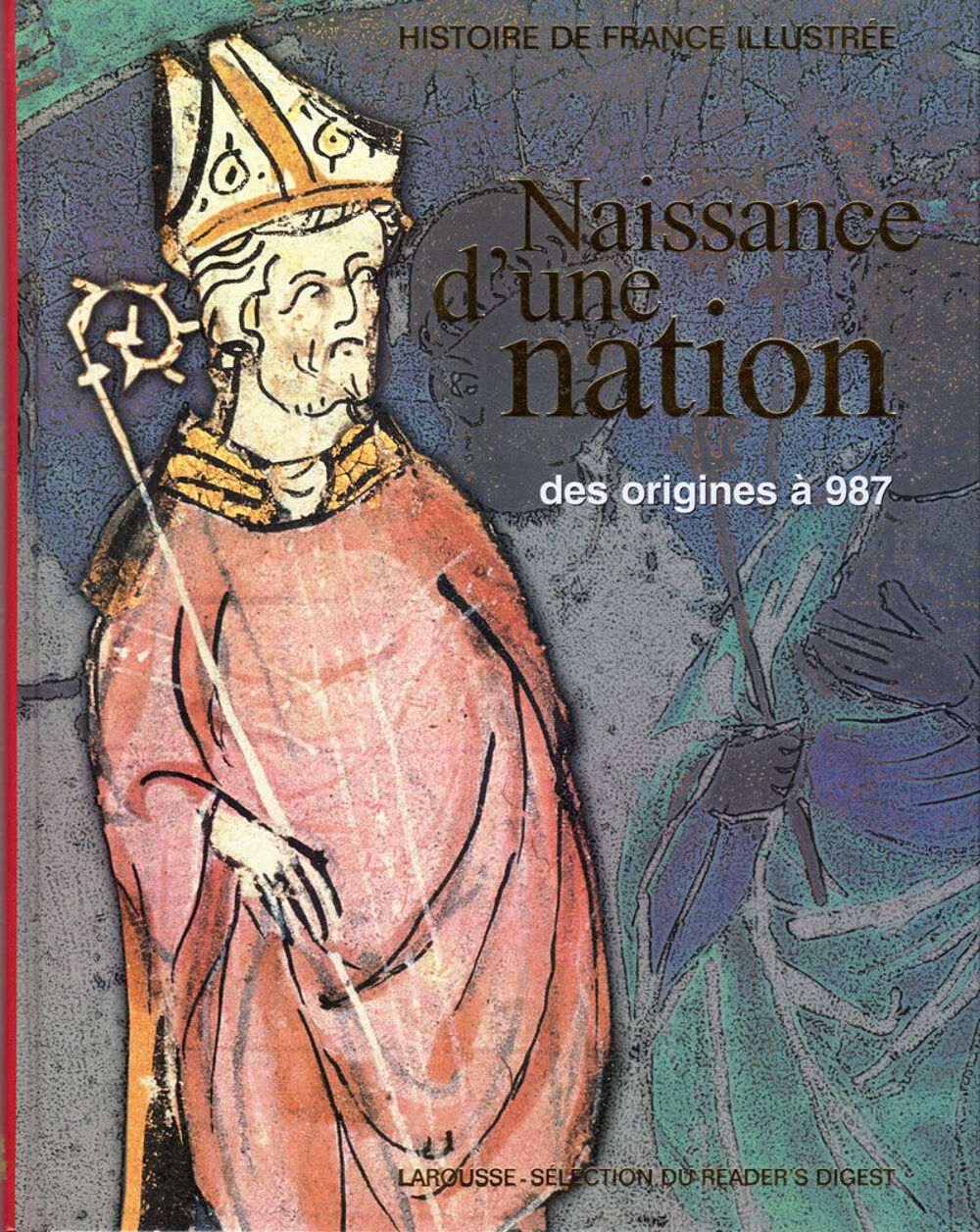 HISTOIRE DE FRANCE ILLUSTR&Eacute;E - NAISSANCE D'UNE NATION Livres et BD