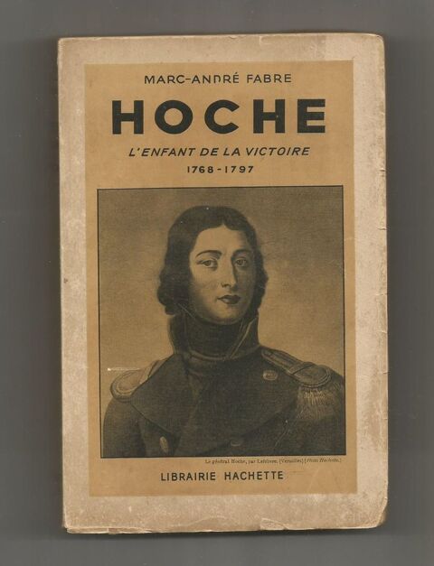 Livre .  HOCHE  L ' ENFANT  de  la  VICTOIRE .1768-1797 10 Nontron (24)