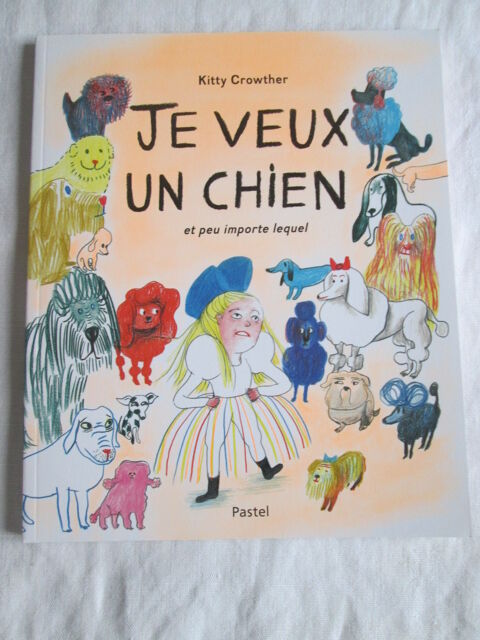 Livre illustr� enfant - Je veux un chien de Kitty Crowther 8 Chauriat (63)