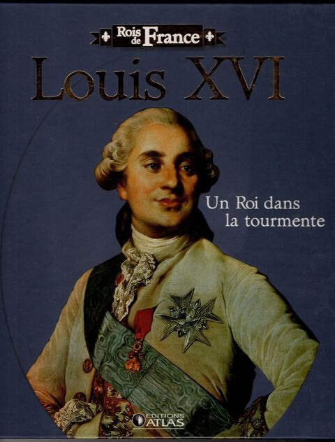 Rois de France - Luis XVI: Un roi dans la tourmente 4 Cabestany (66)
