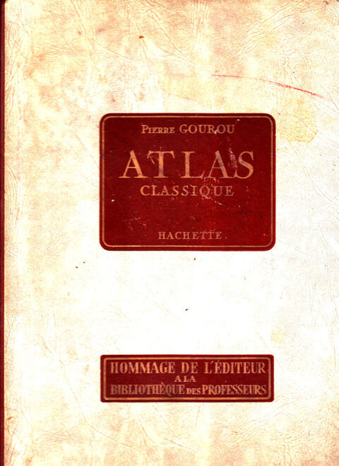 616 ATLAS CLASSIQUE  PIERRE GOUROU  Publi par HACHETTE, 195 0 Lunel (34)