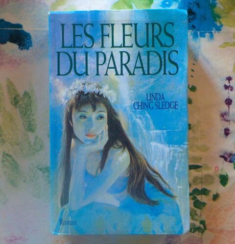 LES FLEURS DU PARADIS de Linda CHING SLEDGE Ed. Le Grand Liv Bubry (56)