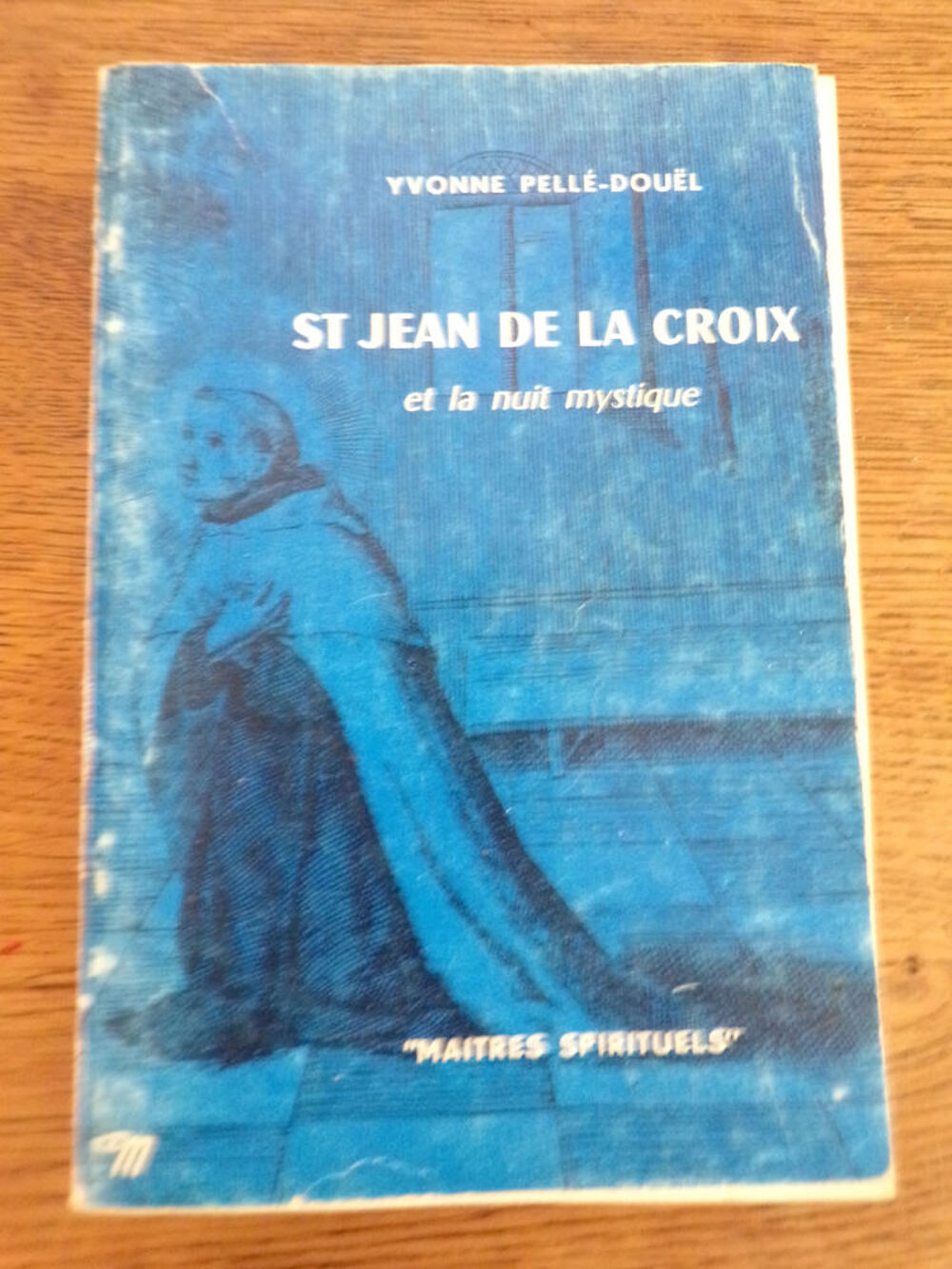 St Jean de la croix Yvonne Pell&eacute;-Dou&euml;l &eacute;ditions ma&icirc;tres Livres et BD