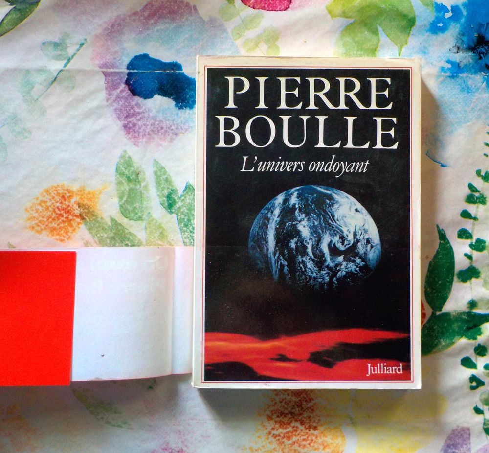 L'UNIVERS ONDOYANT par Pierre BOULLE Ed. Julliard Livres et BD