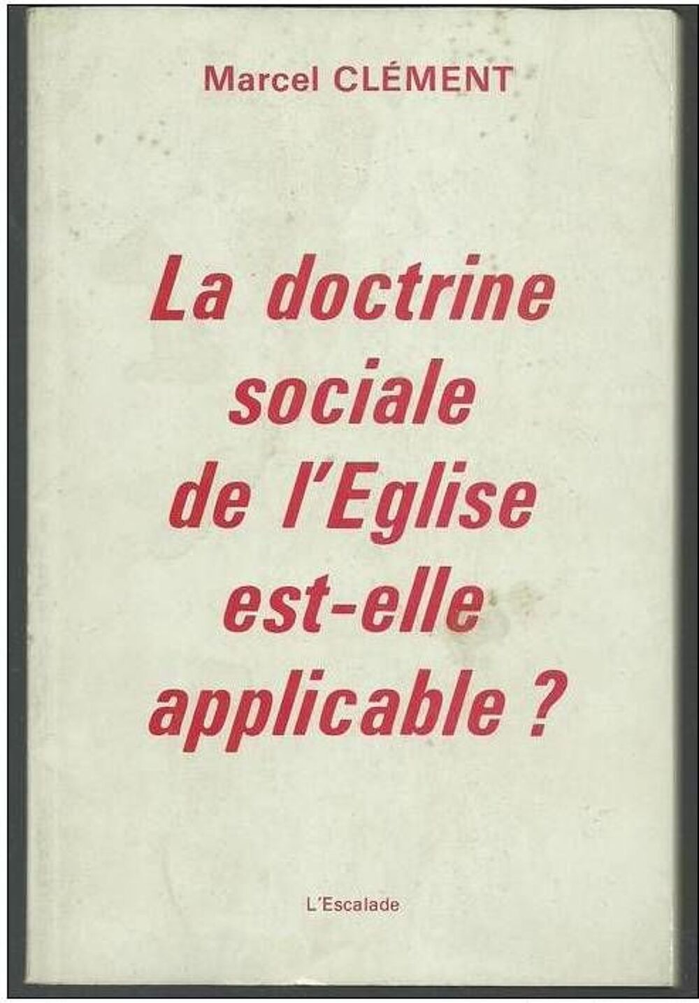 Marcel CLEMENT La doctrine de l'Eglise est-elle applicable Livres et BD