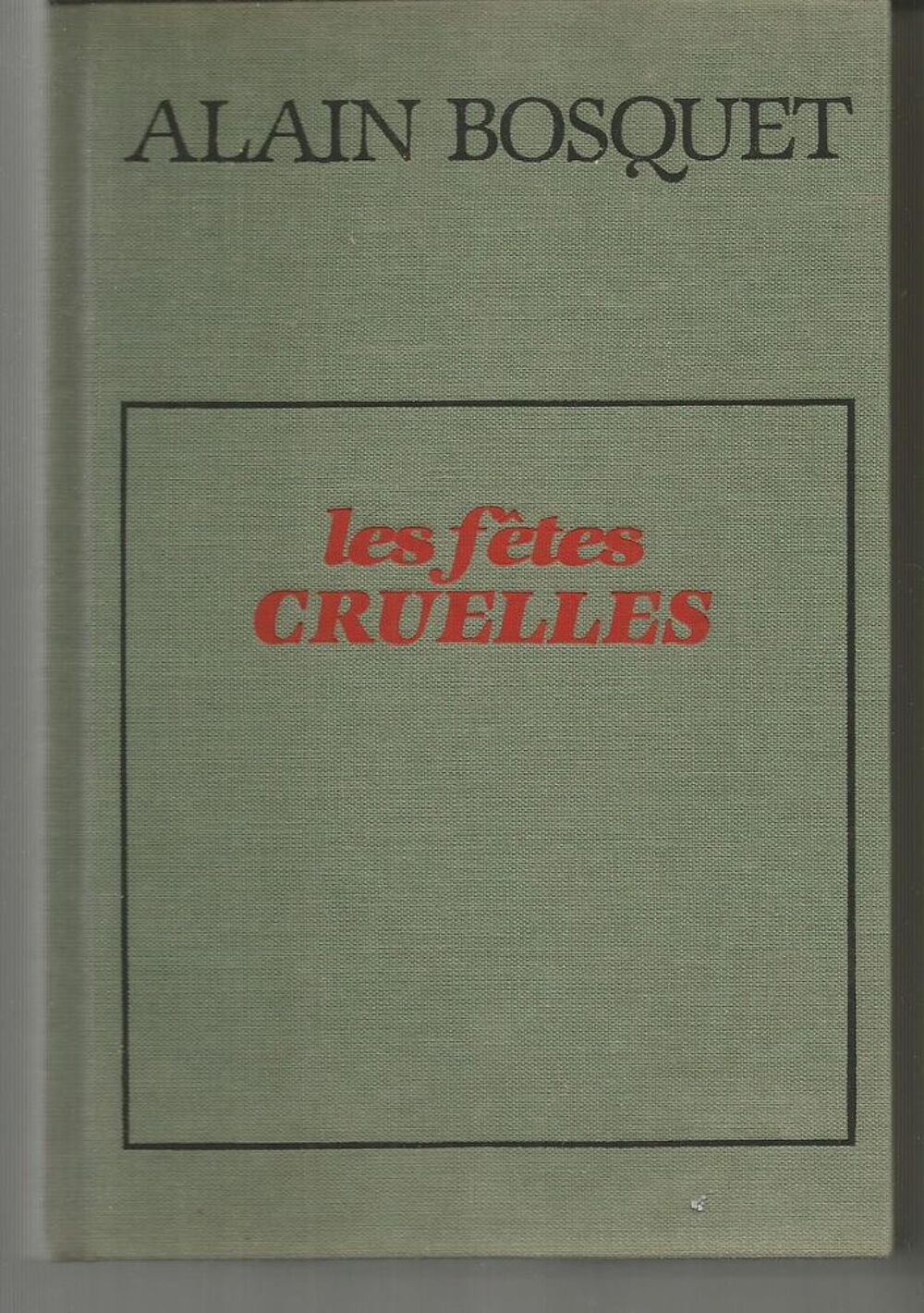 Alain BOSQUET Les f&ecirc;tes cruelles Livres et BD