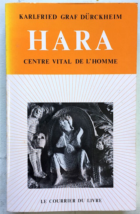 Hara, Centre vital de l'homme.
Karlfried Graf Drckeim. 10 Oloron-Sainte-Marie (64)
