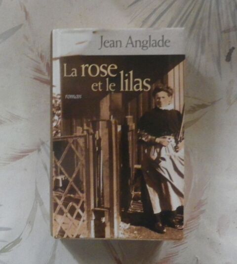 LA ROSE ET LE LILAS de Jean ANGLADE Ed. France Loisirs 2 Bubry (56)