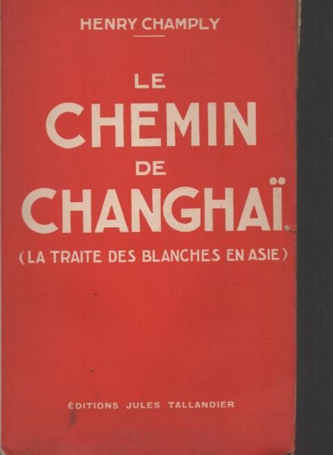 Henry CHAMPLY Le chemin de Changha / la traite des blanches en Asie / 1933 12 Montauban (82)