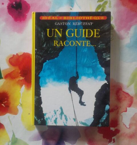 UN GUIDE RACONTE... par Gaston REBUFFAT Idéal-Bibliothèque 3 Bubry (56)