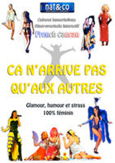   ÇA N'ARRIVE PAS QU'AUX AUTRES
Revue cabaret 100% féminin   