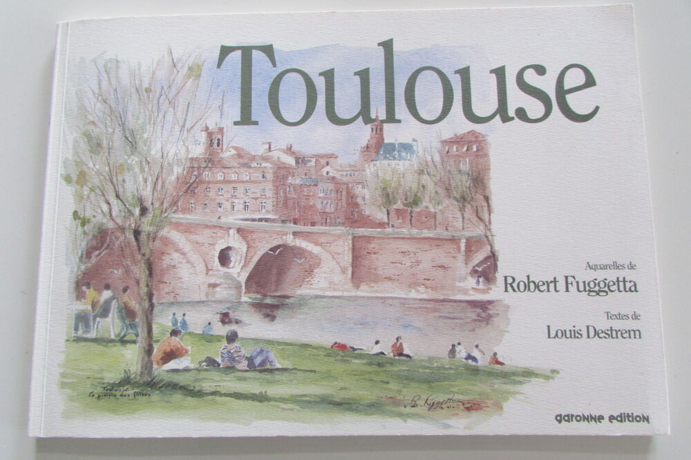 Livre Aquarelles Toulouse de Fuggetta et Destrem Ed Garonne Livres et BD