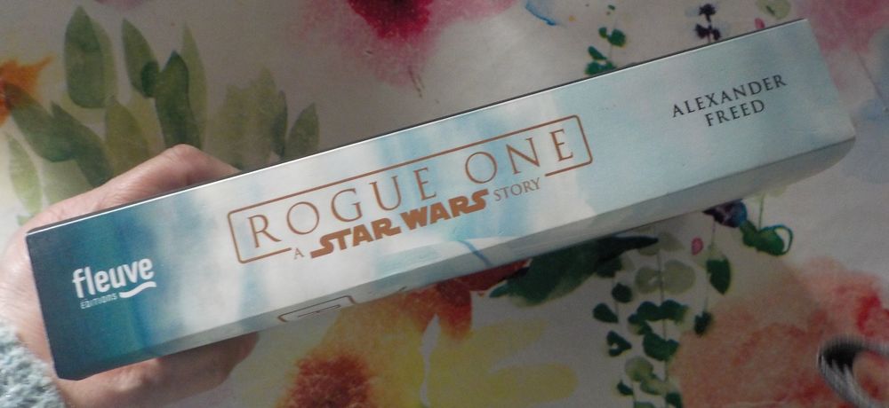 ROGUE ONE A Star Wars Story de Alexander FREED Ed Outrefleuv Livres et BD