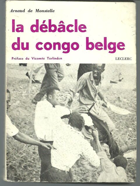 Arnaud de MONSTELLE La débâcle du congo belge 12 Montauban (82)