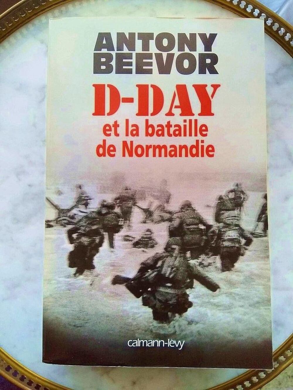 Livre &quot;D-Day et la bataille de Normandie&quot; d'Antony BEEVOR Livres et BD