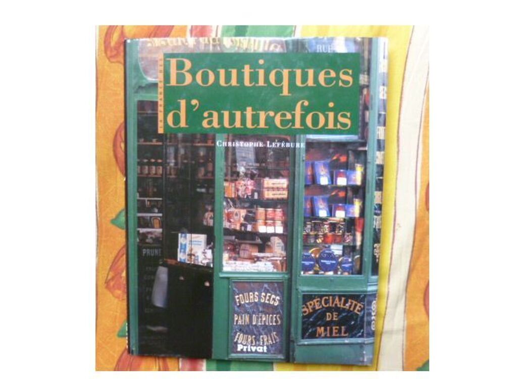 La cuisine des fleurs, boutiques d'autrefois, .............. Livres et BD