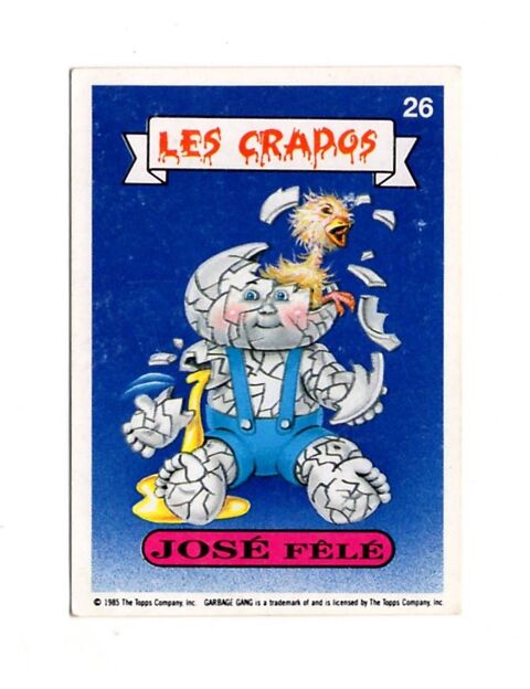 Carte Les Crados n°26 : José Fêlé - Avimages - Topps - 1985 40 Argenteuil (95)