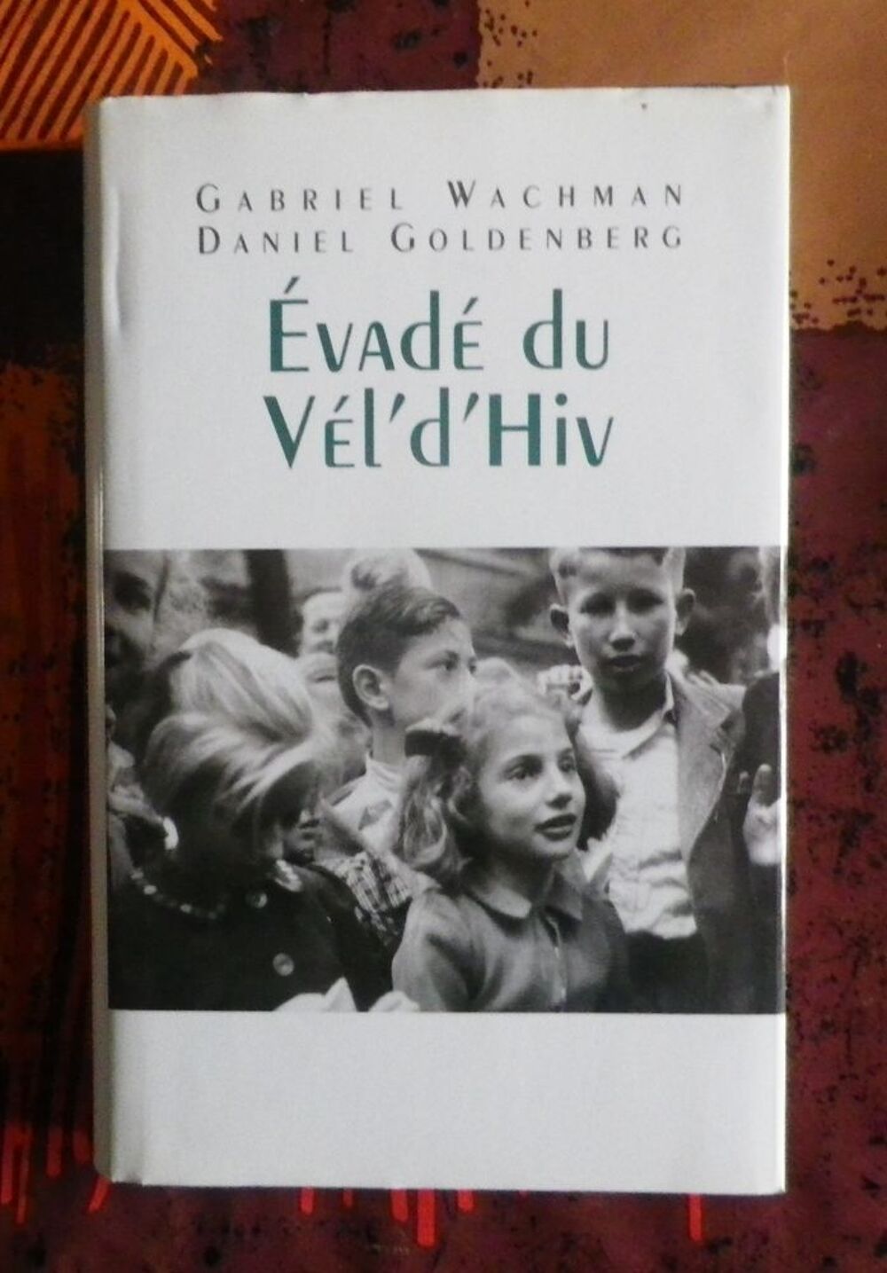 EVADE DU VEL'D'HIV par Gabriel Wachman et Daniel Goldenberg Livres et BD