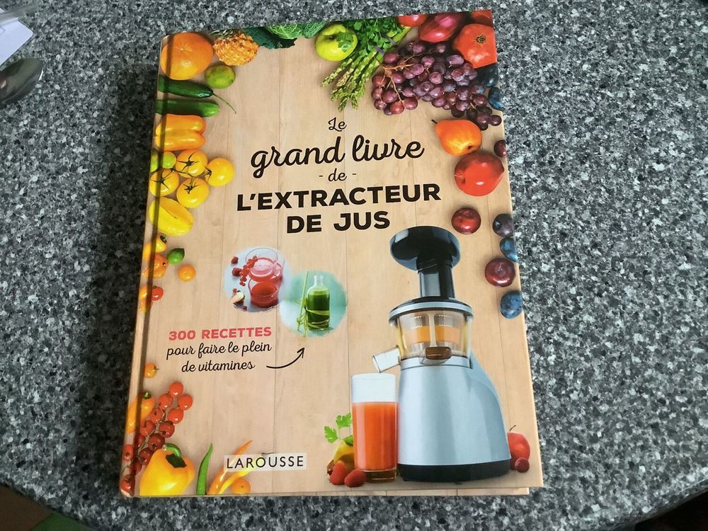 Le grand livre de l'extraction de jus. Larousse Cuisine